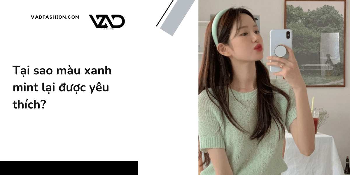 Tại sao màu xanh mint lại được yêu thích