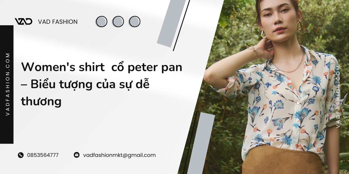 Women's shirt cổ peter pan – Biểu tượng của sự dễ thương
