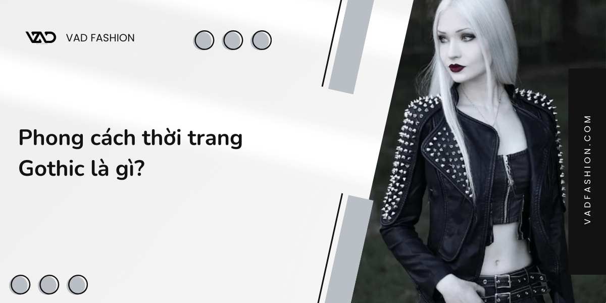 Phong cách thời trang Gothic là gì