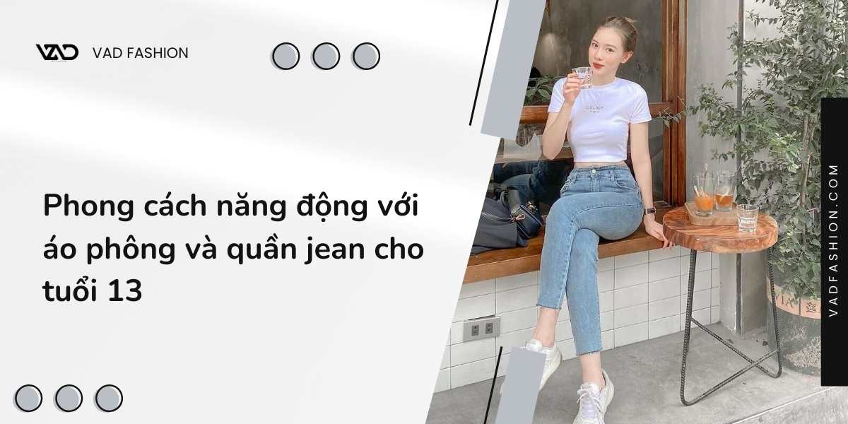 Phong cách năng động với áo phông và quần jean cho tuổi 13