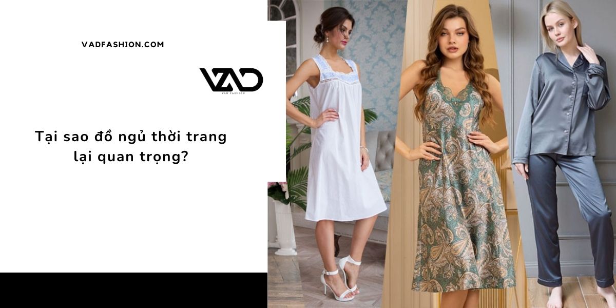 Tại sao đồ ngủ thời trang lại quan trọng