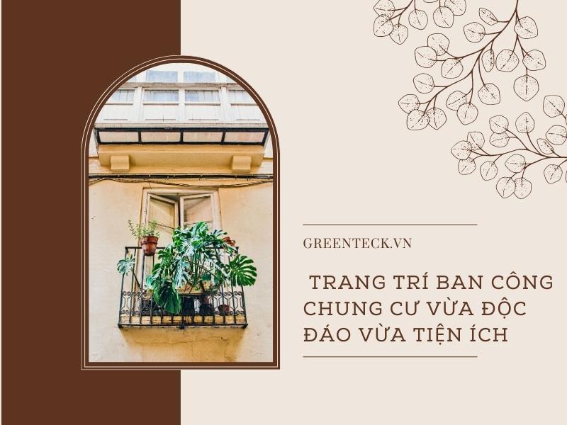 Ban công xanh: Tổng hợp những thiết kế ban công chung cư đẹp