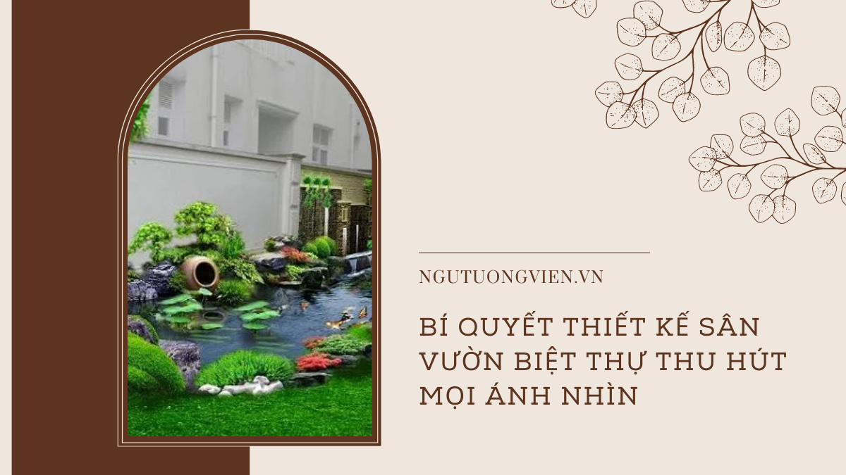 Bí Quyết Thiết Kế Sân Vườn Biệt Thự Thu Hút Mọi Ánh Nhìn