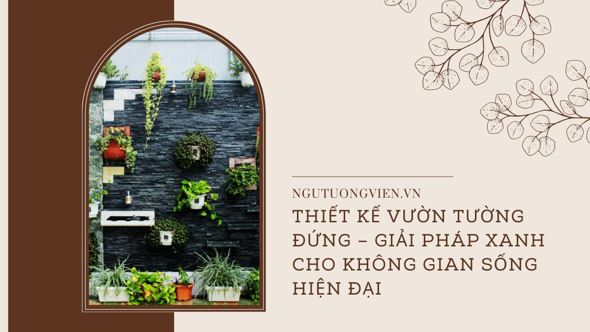 Thiết kế vườn tường đứng – Giải pháp xanh cho không gian sống hiện đại