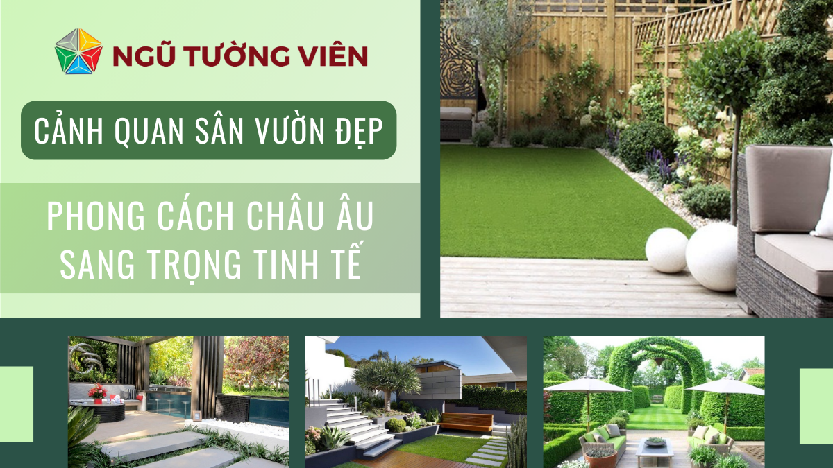 Cảnh quan sân vườn đẹp: Phong cách châu Âu sang trọng tinh tế