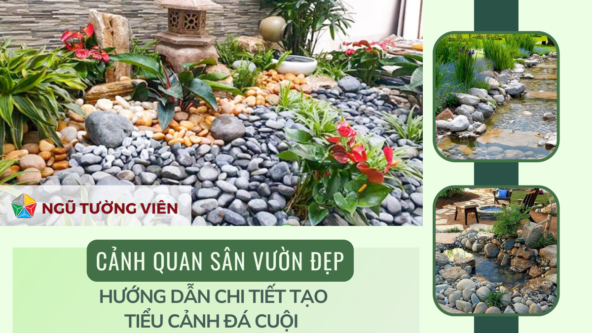 Cảnh quan sân vườn đẹp: Hướng dẫn chi tiết tạo tiểu cảnh đá cuội