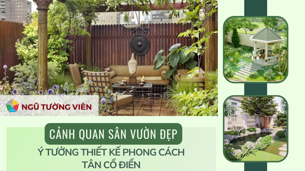 Cảnh quan sân vườn đẹp: Ý tưởng thiết kế phong cách tân cổ điển