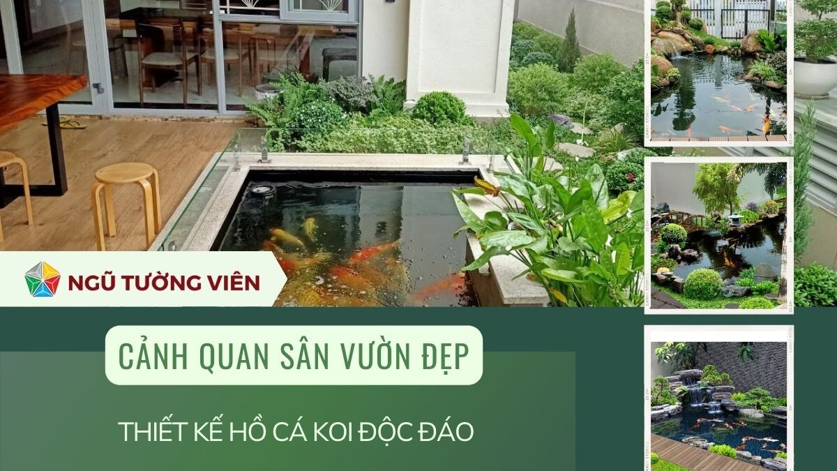 Cảnh quan sân vườn đẹp với thiết kế hồ cá koi độc đáo