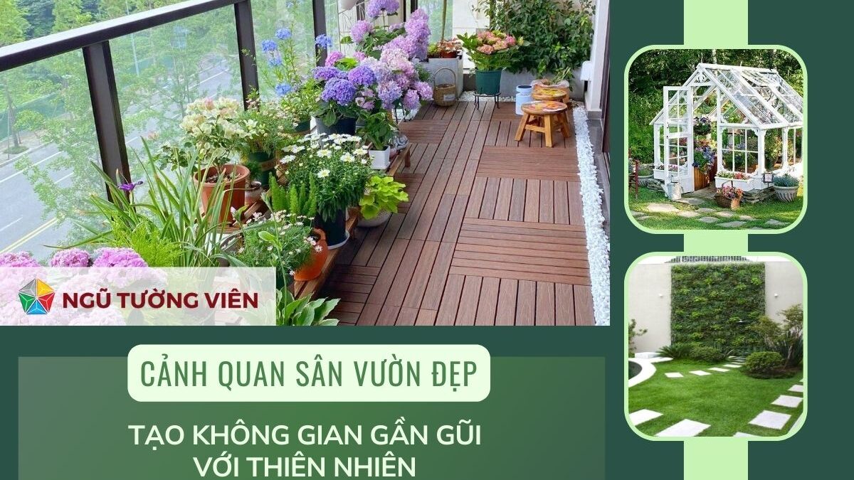 Cảnh quan sân vườn đẹp: Tạo không gian gần gũi với thiên nhiên