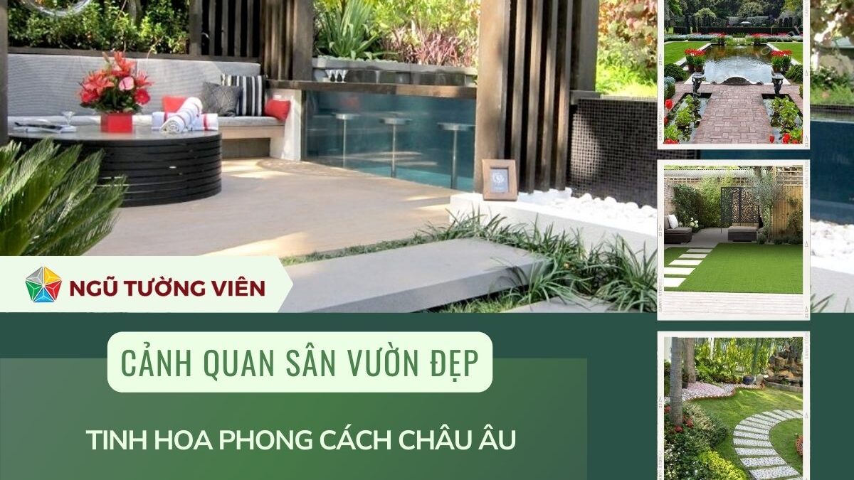 Cảnh quan sân vườn đẹp: Tinh hoa phong cách châu Âu