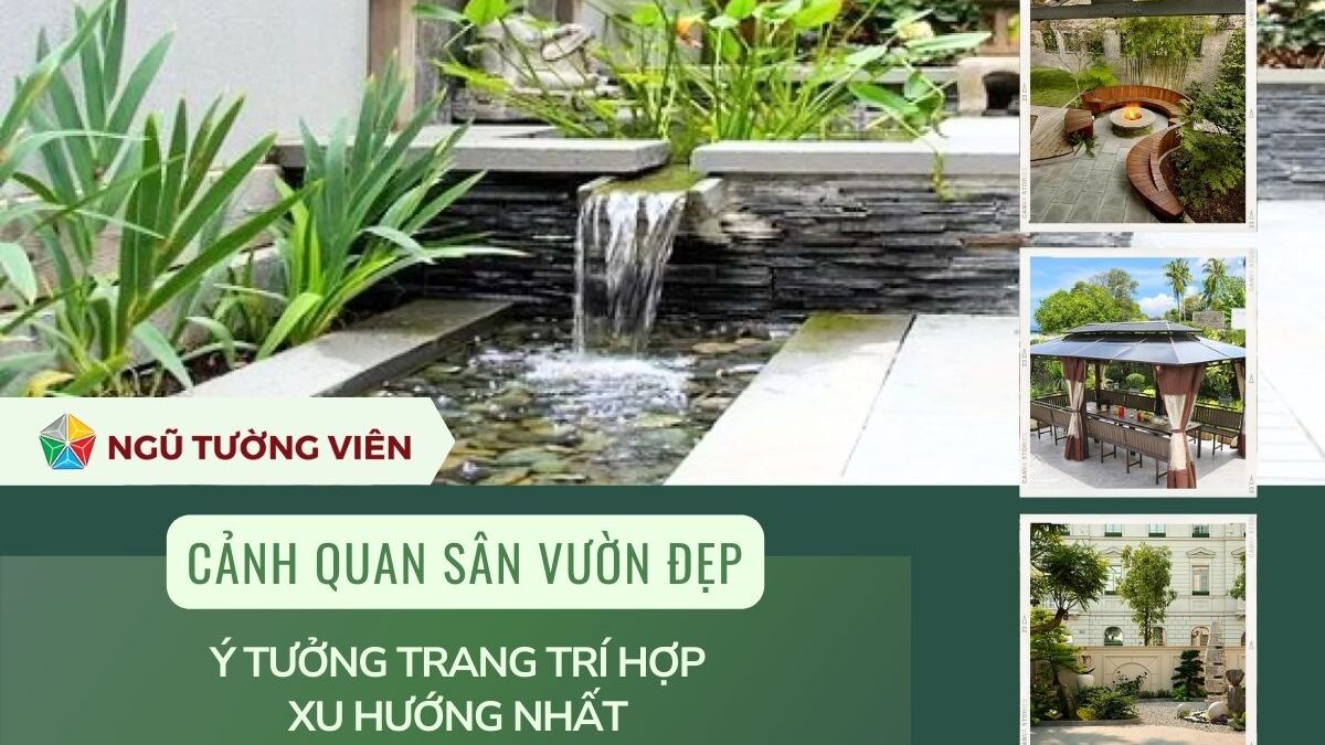 Cảnh quan sân vườn đẹp: Ý tưởng trang trí hợp xu hướng nhất