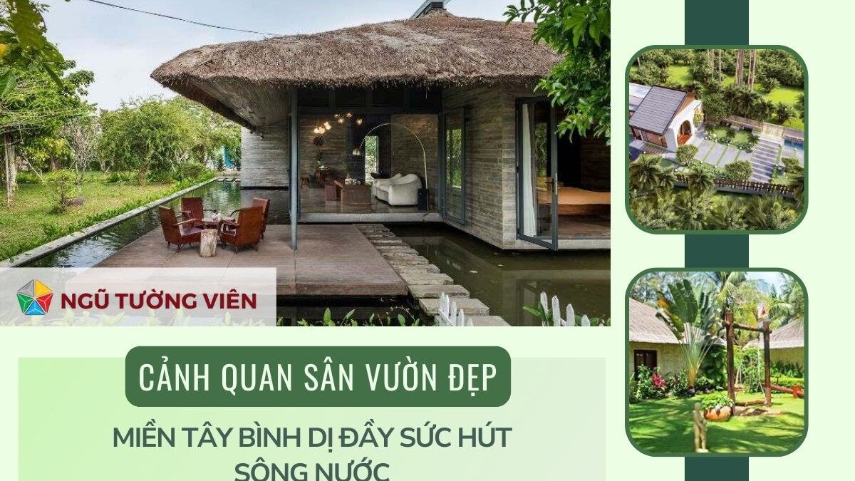 Cảnh quan sân vườn đẹp: Miền Tây bình dị đầy sức hút sông nước