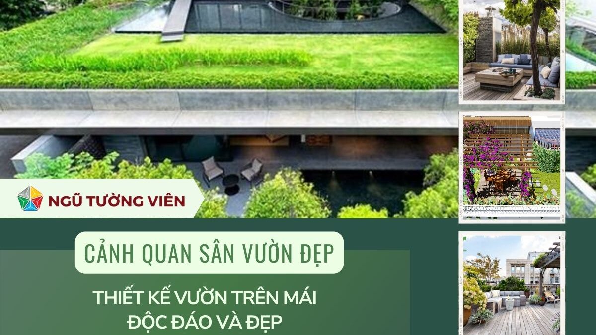 Cảnh quan sân vườn đẹp: Thiết kế vườn trên mái độc đáo và đẹp