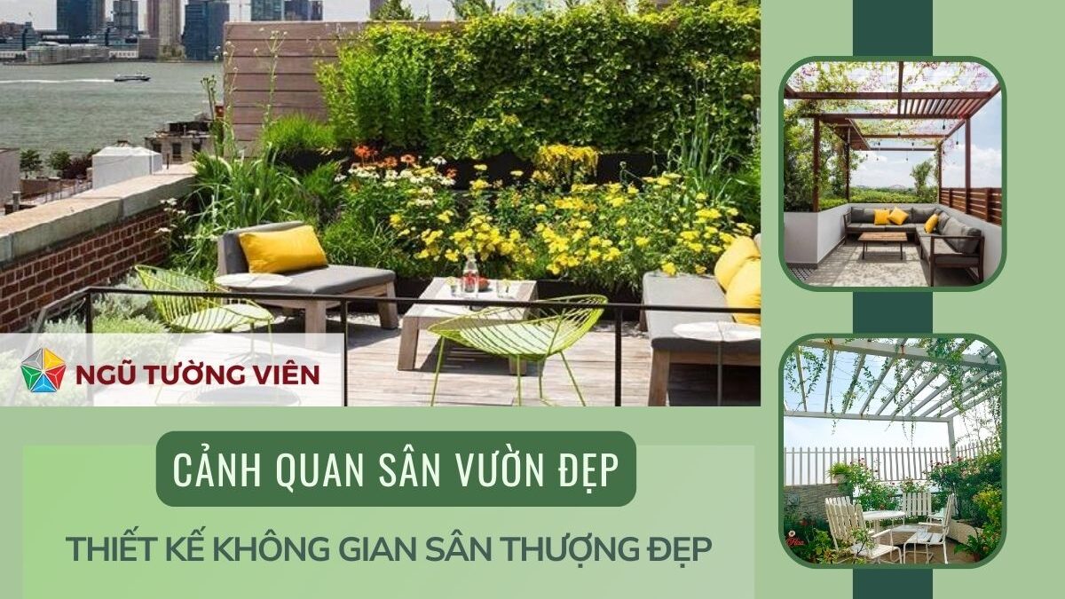 Cảnh quan sân vườn đẹp: Thiết kế không gian sân thượng đẹp