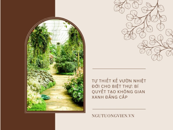 Tự Thiết Kế Vườn Nhiệt Đới Cho Biệt Thự: Bí Quyết Tạo Không Gian Xanh Đẳng Cấp