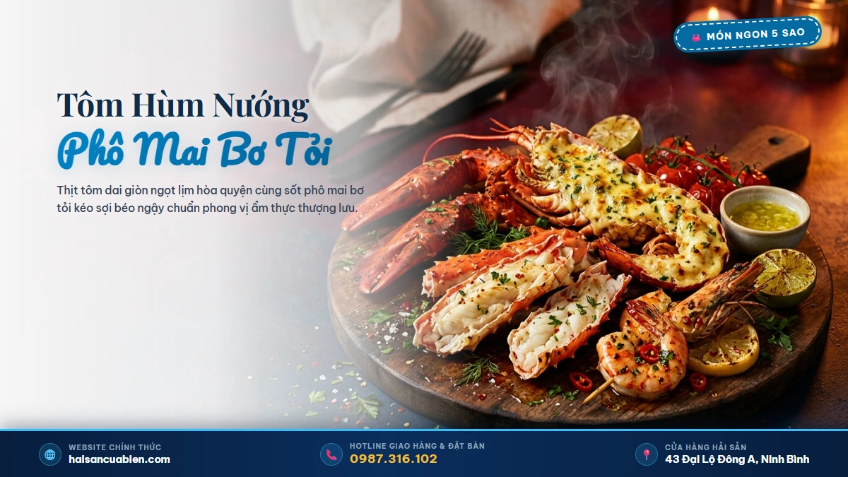 Tôm Hùm nướng phô mai bơ tỏi Hải Sản Cửa Biển