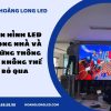 Màn hình LED trong nhà và những thông tin không thể bỏ qua