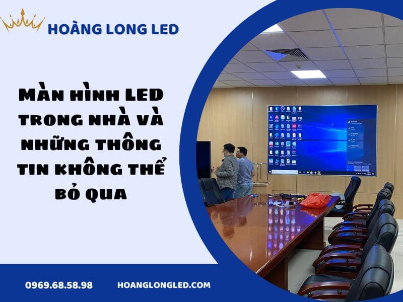 Màn hình LED trong nhà và màn hình LED ngoài trời có gì khác biệt?