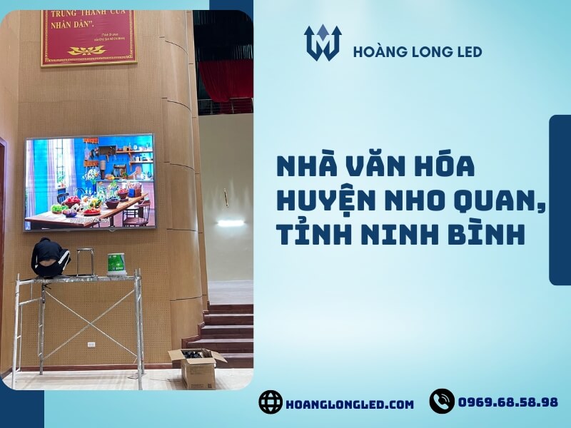 Hoàng Long LED thiết kế, thi công lắp đặt tại nhà văn hóa huyện Nho Quan, tỉnh Ninh Bình Hoàng Long LED thiết kế, thi công lắp đặt tại nhà văn hóa huyện Nho Quan, tỉnh Ninh Bình