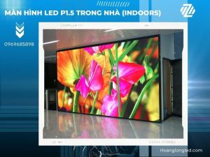Màn hình LED P1.5 trong nhà (LED P1.5 Indoors): Đơn vị lắp màn hình LED P1.5 trong nhà Giá rẻ - Uy tín - Chất lượng cao tại Hà Nội
