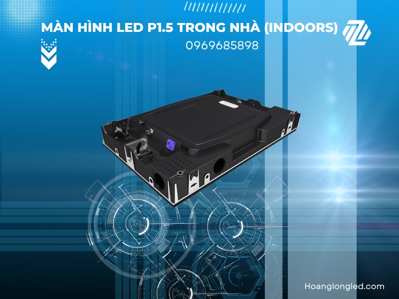 Màn hình LED P1.5 trong nhà (LED P1.5 Indoors): Đơn vị lắp màn hình LED P1.5 trong nhà Giá rẻ - Uy tín - Chất lượng cao tại Hà Nội
