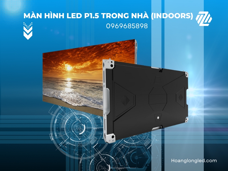 Màn hình LED P1.5 trong nhà (LED P1.5 Indoors): Đơn vị lắp màn hình LED P1.5 trong nhà Giá rẻ - Uy tín - Chất lượng cao tại Hà Nội