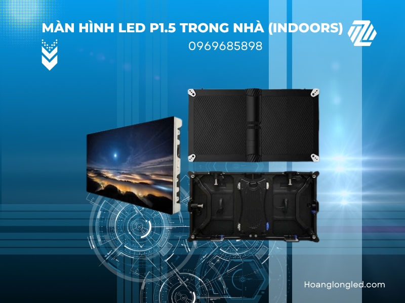 Màn hình LED P1.5 trong nhà (LED P1.5 Indoors): Đơn vị lắp màn hình LED P1.5 trong nhà Giá rẻ - Uy tín - Chất lượng cao tại Hà Nội