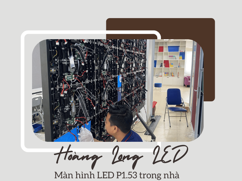 Màn hình LED P1.53 trong nhà - lựa chọn hoàn hảo cho mọi không gian Màn hình LED P1.53 trong nhà - lựa chọn hoàn hảo cho mọi không gian