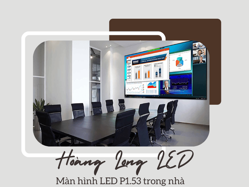 Hãy đem đẳng cấp và sự hiện đại đến không gian của bạn với màn hình LED P1.53 trong nhà Hãy đem đẳng cấp và sự hiện đại đến không gian của bạn với màn hình LED P1.53 trong nhà