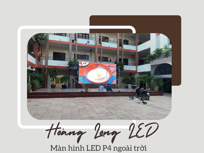 Màn hình LED P4 ngoài trời - Giải pháp quảng cáo hiệu quả và tiết kiệm chi phí