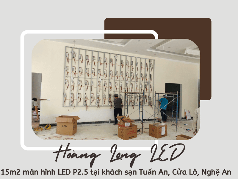 Hoàng Long LED thiết kế, thi công lắp đặt 15m2 màn hình LED P2.5 tại khách sạn Tuấn An, Cửa Lò, Nghệ An Hoàng Long LED thiết kế, thi công lắp đặt 15m2 màn hình LED P2.5 tại khách sạn Tuấn An, Cửa Lò, Nghệ An