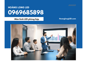 Màn hình LED phòng họp: Công nghệ đột phá cho trải nghiệm họp và trình chiếu
