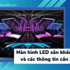 Màn hình LED sân khấu là gì và các thông tin cần biết