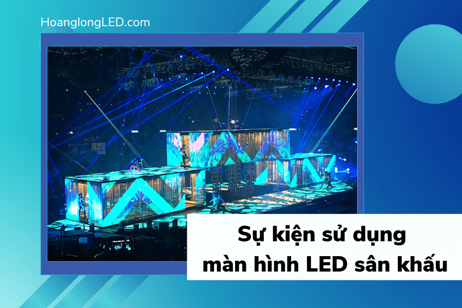 Sử dụng màn hình LED sân khấu trong những sự kiện nào?
