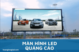 Cách lựa chọn màn hình LED quảng cáo hiệu quả nhất