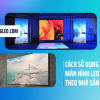Hướng dẫn sử dụng màn hình LED đúng cách theo khuyến cáo của nhà sản xuất