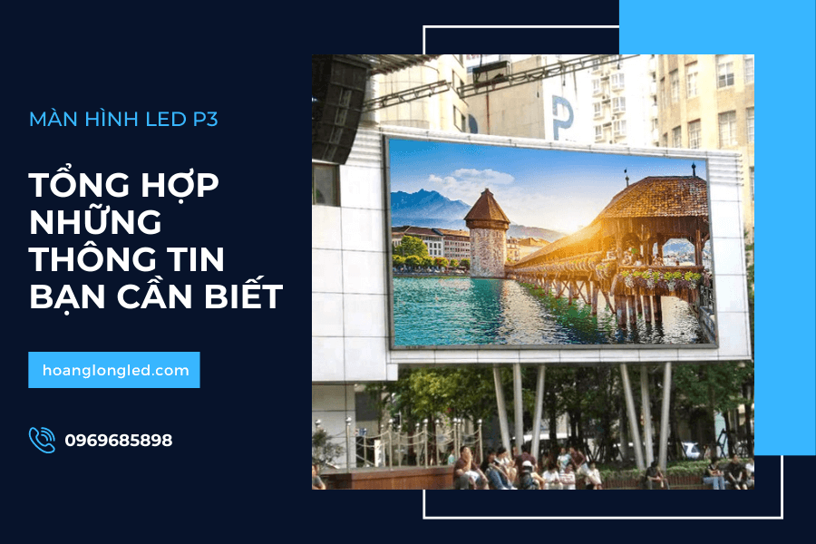 Màn hình LED P3_ Những thông tin bạn cần biết