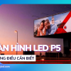Màn hình LED P5 Những thông tin bạn cần biết (1)