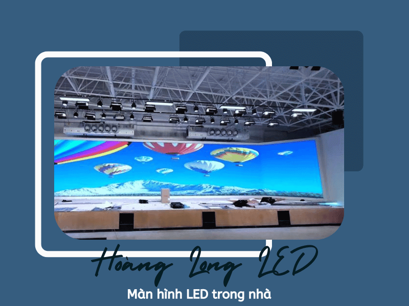Khám phá ưu điểm của LED Indoor so với các công nghệ truyền thống! Khám phá ưu điểm của LED Indoor so với các công nghệ truyền thống!