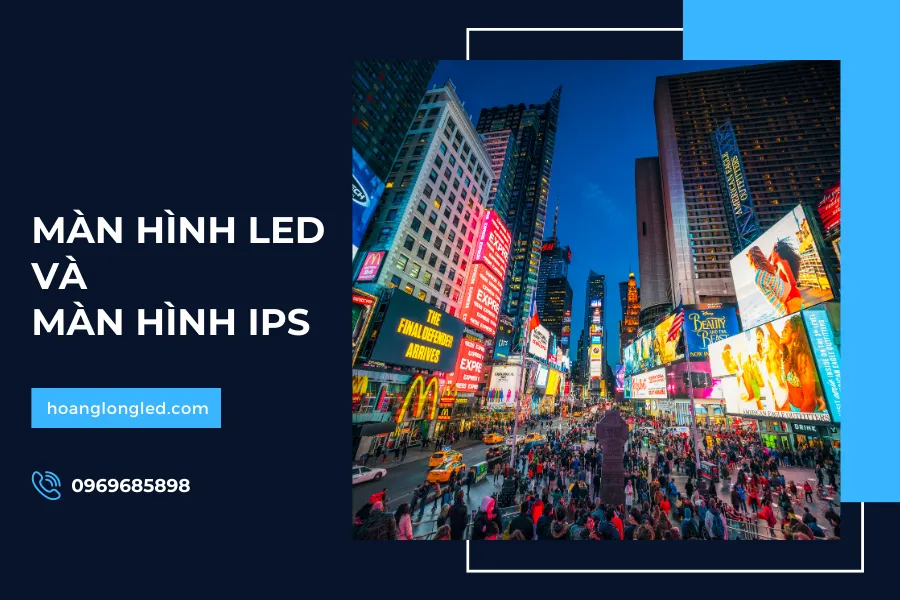 So sánh điểm khác nhau giữa màn hình LED và IPS