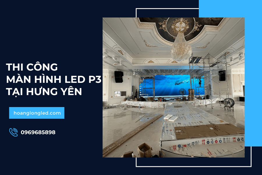 Hoàng Long LED thiết kế, thi công 47m2 màn hình LED P3 Trung tâm Hội nghị Lam Sơn TP Hưng Yên (3)