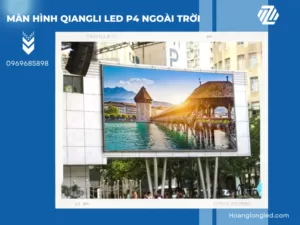 Màn hình Qiangli LED P4 ngoài trời