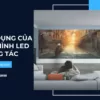 Ứng dụng của màn hình LED tương tác_1