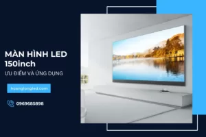 Màn hình LED 150inch - Công nghệ trình chiếu hiện đại mới