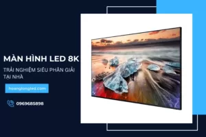 Màn hình LED 8K_ Trải nghiệm siêu phân giải tại nhà_6