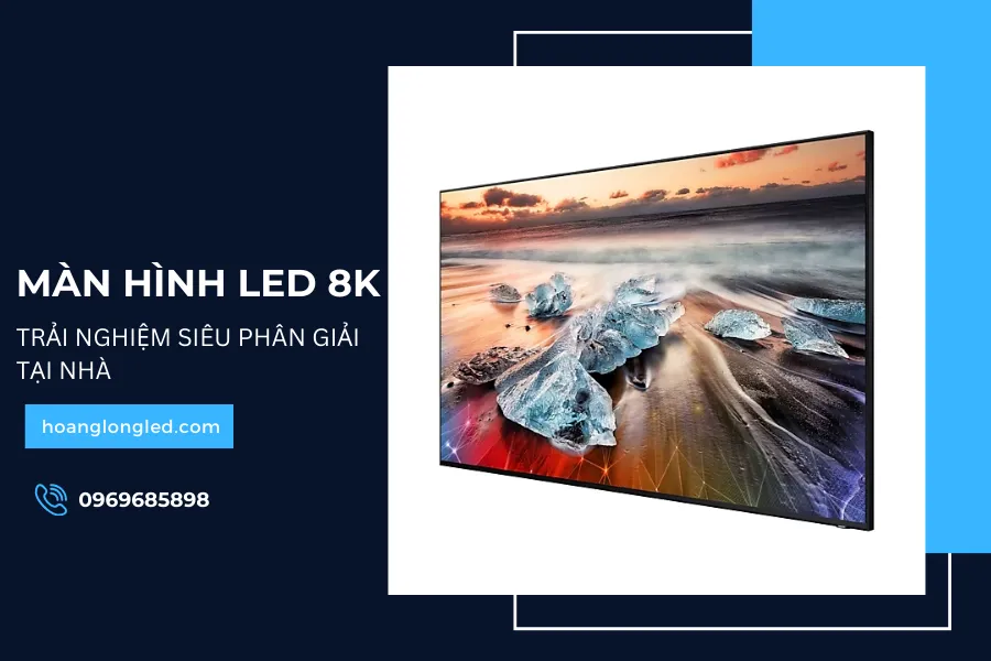 Màn hình LED 8K_ Trải nghiệm siêu phân giải tại nhà_6
