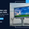 Màn hình LED P5 ngoài trời_ Công nghệ hiện đại mang lại trải nghiệm tuyệt vời_1