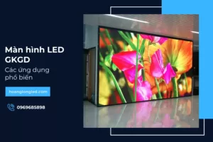 Các ứng dụng phổ biến của màn hình Led GKGD