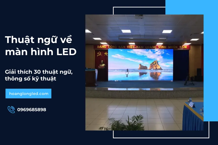 Giải thích 30 thuật ngữ, thông số kỹ thuật về màn hình LED_7