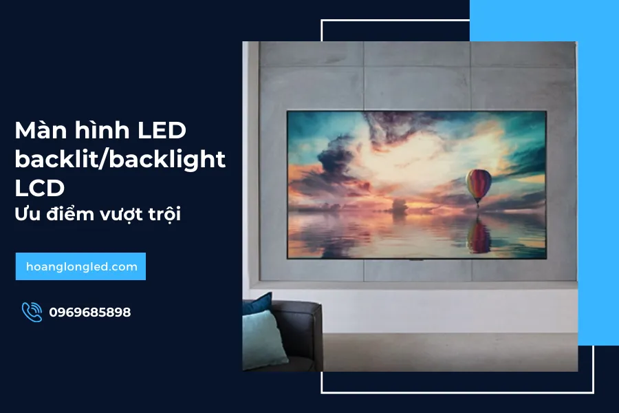 Màn hình LED backlit_ backlight LCD là gì_ Ưu điểm ra sao